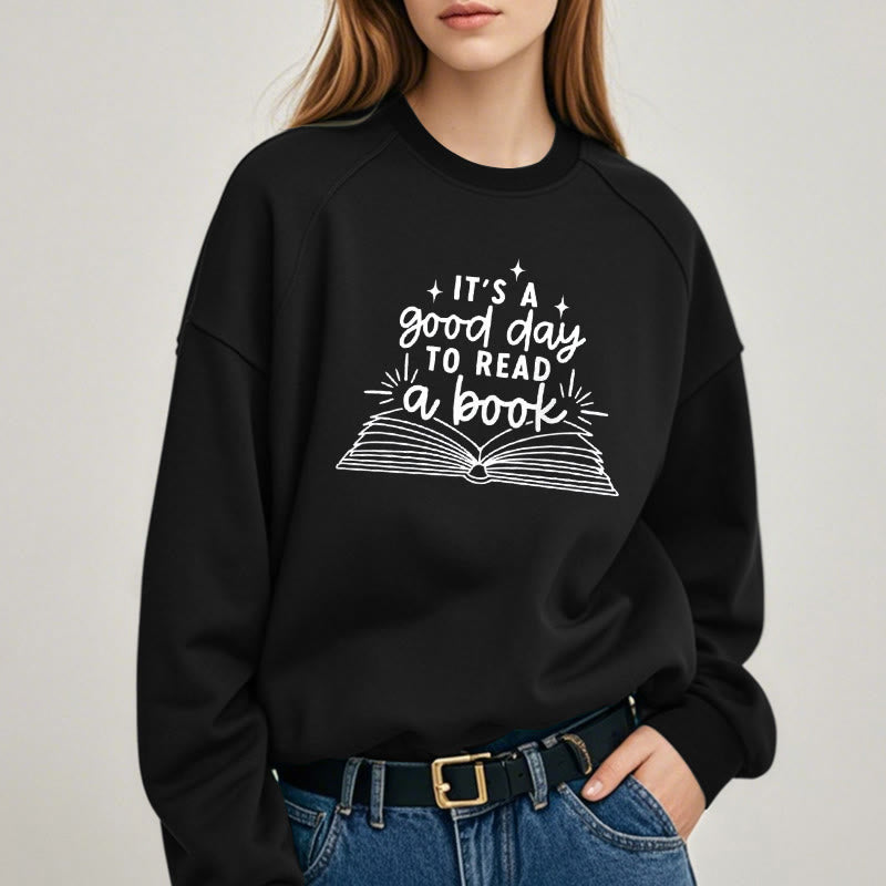 It's A Good Day To Read A Book Fleece Lined Sweatshirt Round Neck Sweatshirt