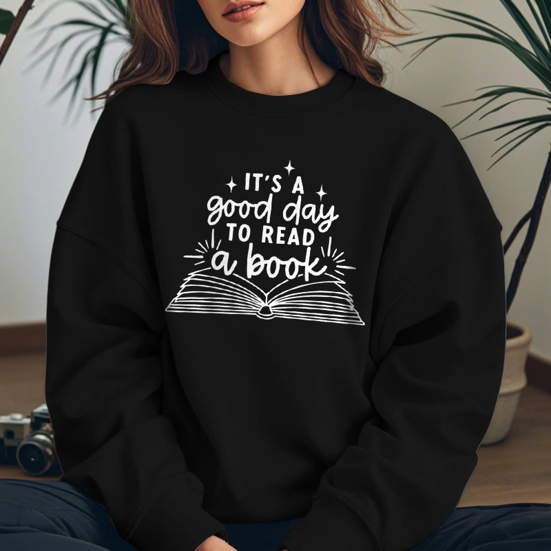 It's A Good Day To Read A Book Fleece Lined Sweatshirt Round Neck Sweatshirt