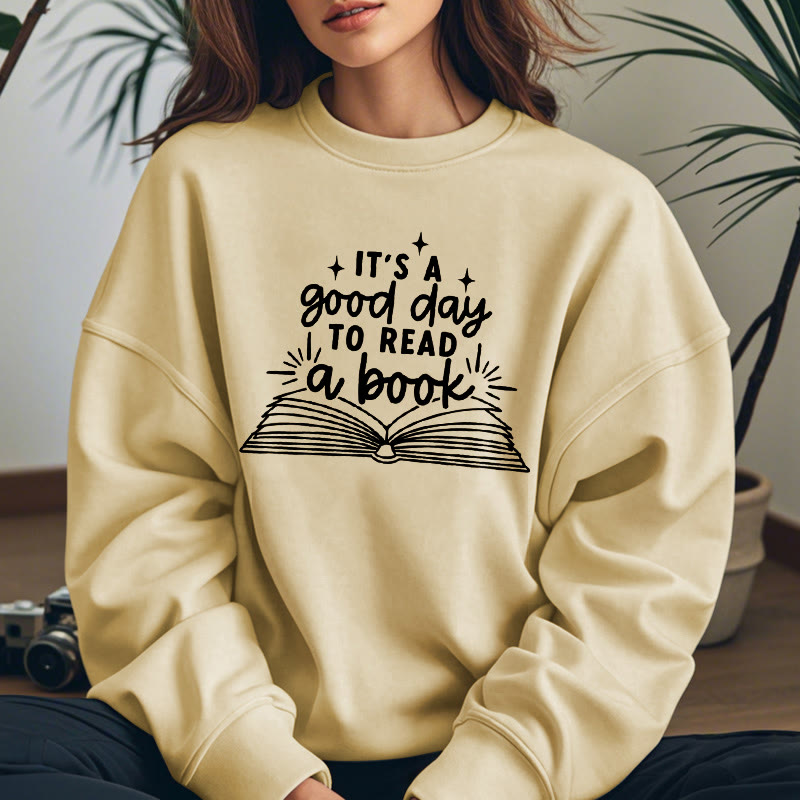 It's A Good Day To Read A Book Fleece Lined Sweatshirt Round Neck Sweatshirt