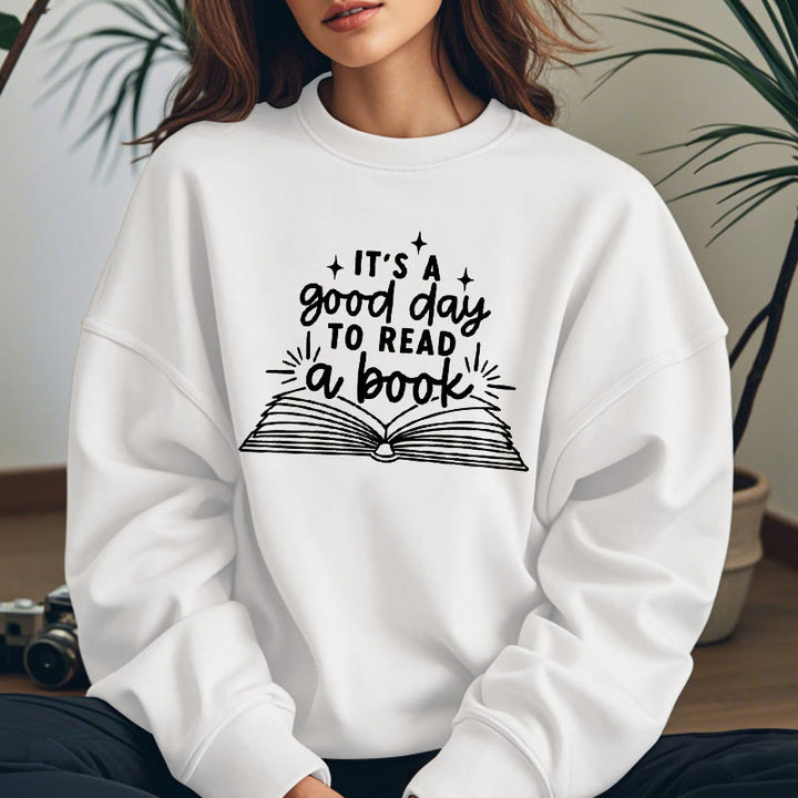 It's A Good Day To Read A Book Fleece Lined Sweatshirt Round Neck Sweatshirt