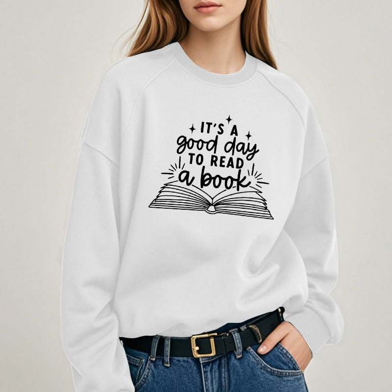 It's A Good Day To Read A Book Fleece Lined Sweatshirt Round Neck Sweatshirt