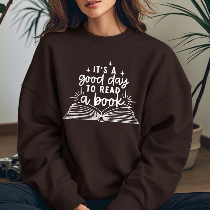 It's A Good Day To Read A Book Fleece Lined Sweatshirt Round Neck Sweatshirt