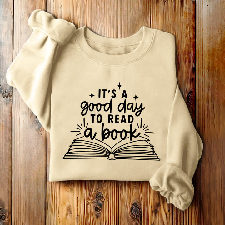 It's A Good Day To Read A Book Fleece Lined Sweatshirt Round Neck Sweatshirt