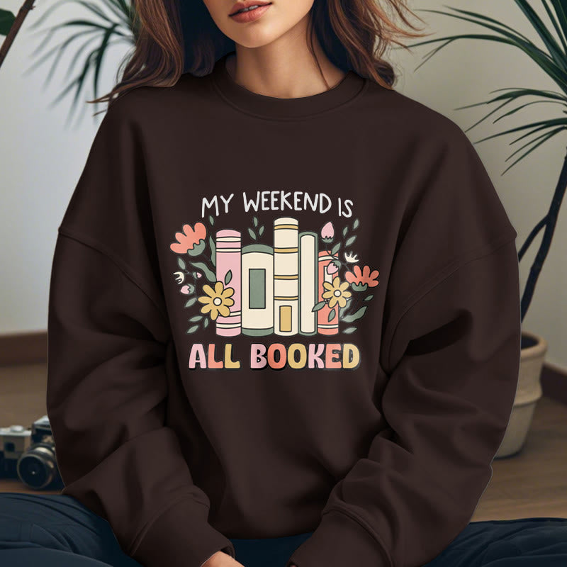 My Weekend Is All Booked Fleece Lined Sweatshirt Round Neck Sweatshirt