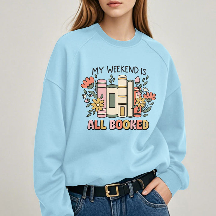 My Weekend Is All Booked Fleece Lined Sweatshirt Round Neck Sweatshirt