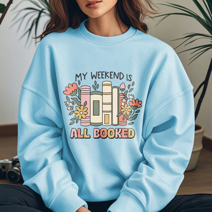 My Weekend Is All Booked Fleece Lined Sweatshirt Round Neck Sweatshirt