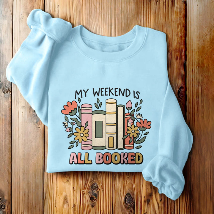 My Weekend Is All Booked Fleece Lined Sweatshirt Round Neck Sweatshirt