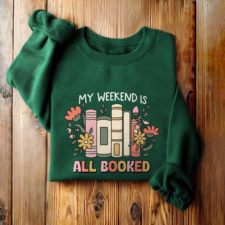 My Weekend Is All Booked Fleece Lined Sweatshirt Round Neck Sweatshirt