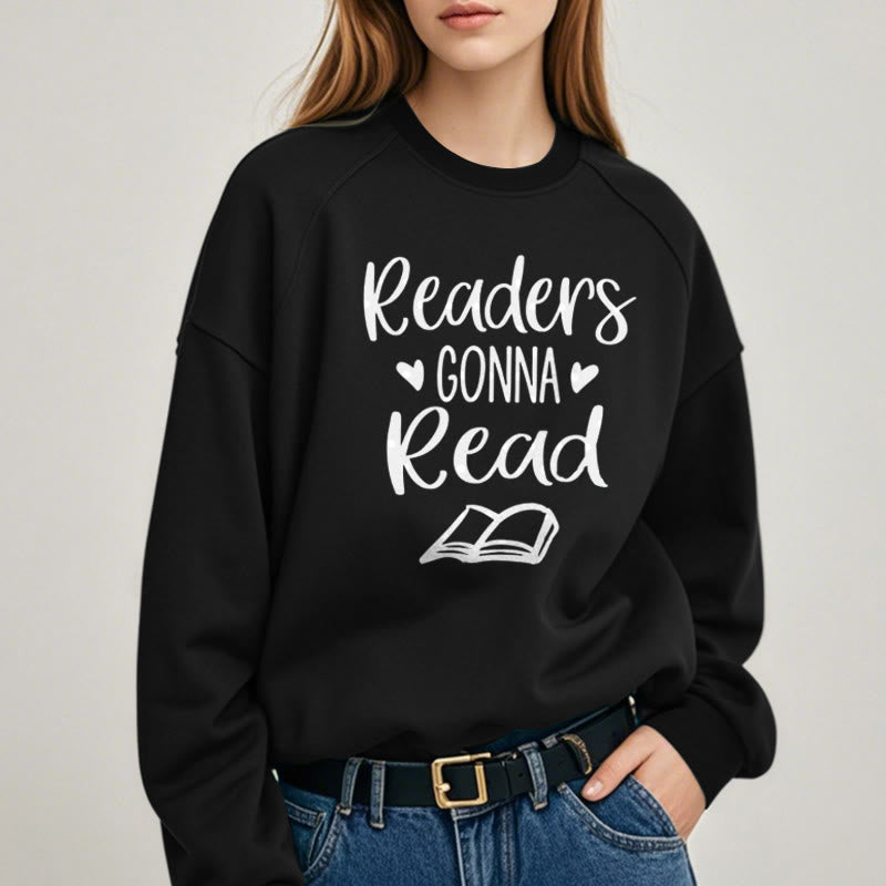 Readers Gonna Read Fleece Lined Sweatshirt Round Neck Sweatshirt