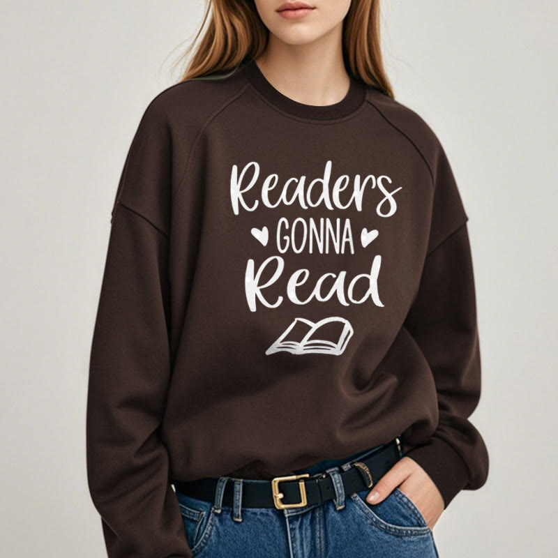 Readers Gonna Read Fleece Lined Sweatshirt Round Neck Sweatshirt