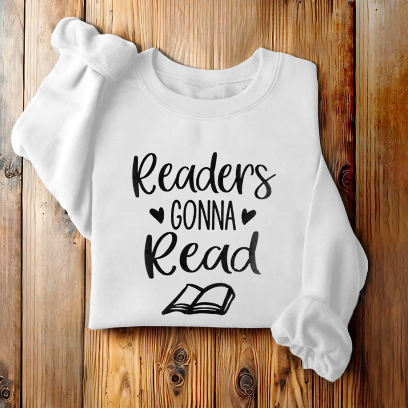 Readers Gonna Read Fleece Lined Sweatshirt Round Neck Sweatshirt