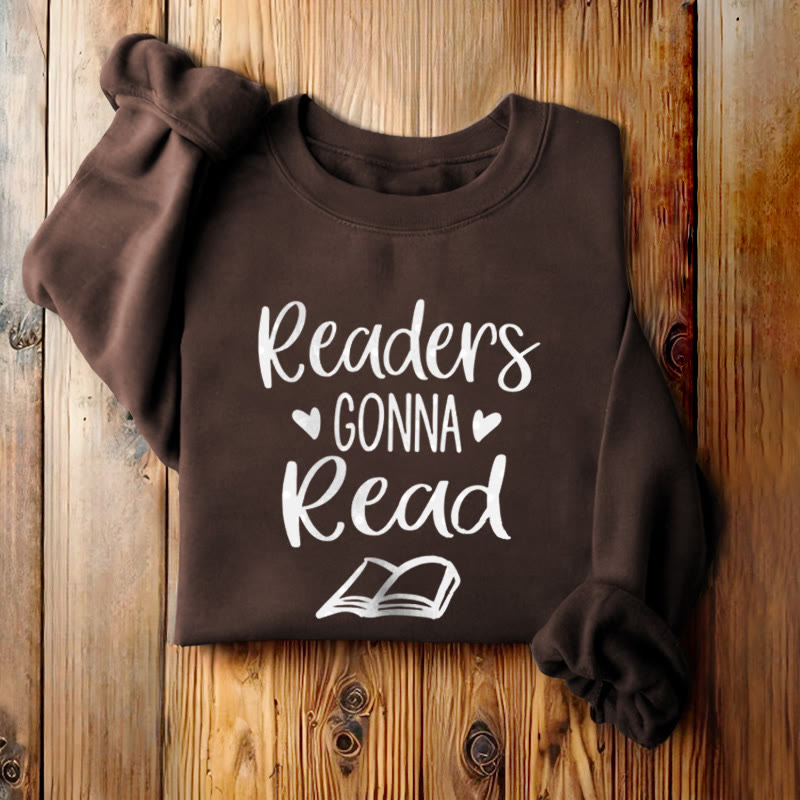 Readers Gonna Read Fleece Lined Sweatshirt Round Neck Sweatshirt