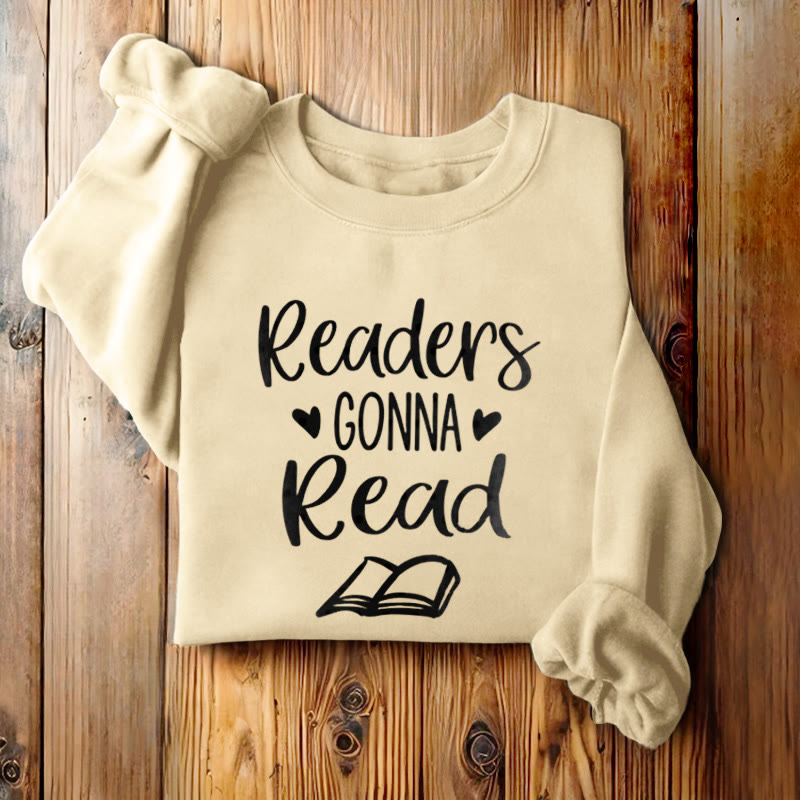 Readers Gonna Read Fleece Lined Sweatshirt Round Neck Sweatshirt