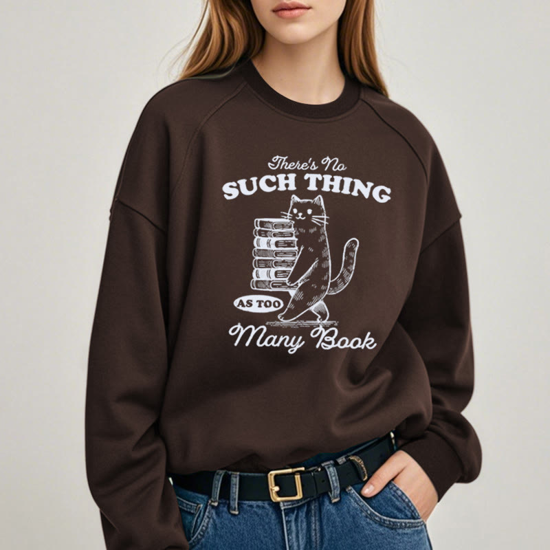 There's No Such Thing Fleece Lined Sweatshirt Round Neck Sweatshirt