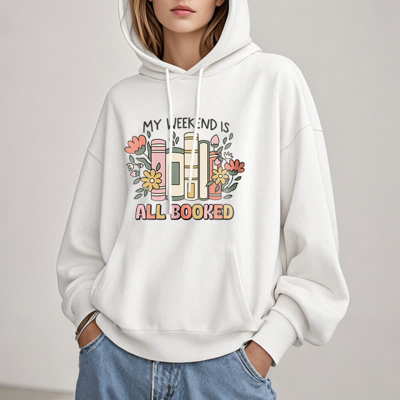 My Weekend Is All Booked Fleece Lined Hoodie Comfy Hooded Sweatshirts