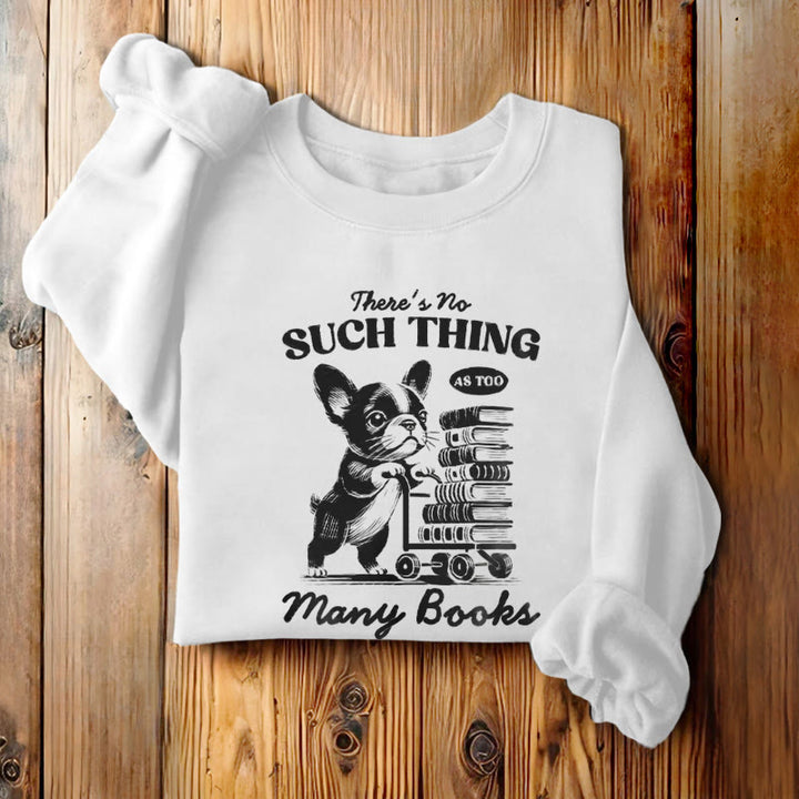 NO SUCH THING AS TOO MANY BOOKS Womens Crewneck Sweatshirt Pullover