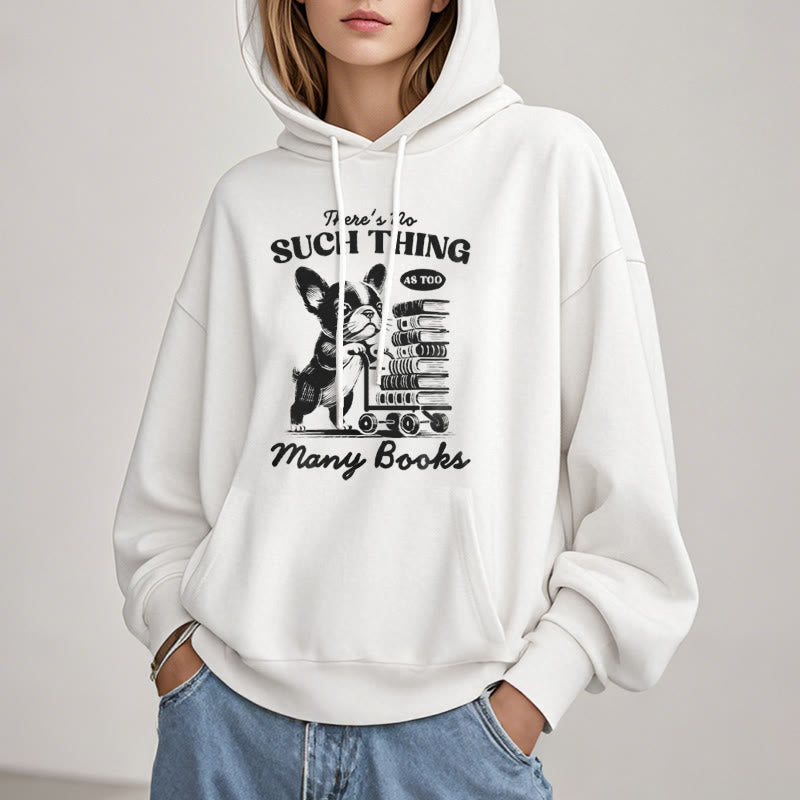 Too Many Books Fleece Lined Hoodie Comfy Hooded Sweatshirts