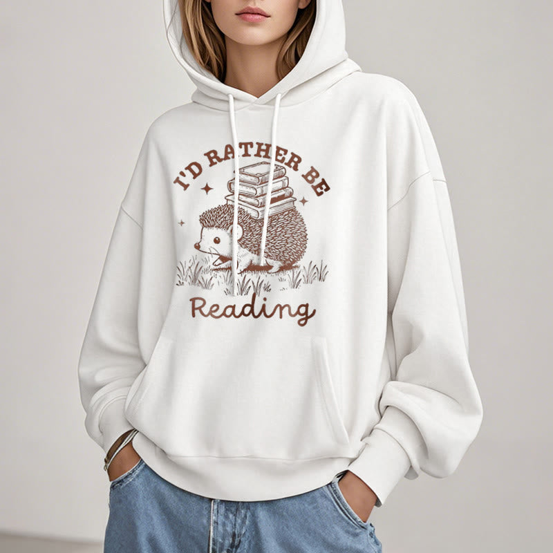 I'd Rather Be Reading Fleece Lined Hoodie Comfy Hooded Sweatshirts