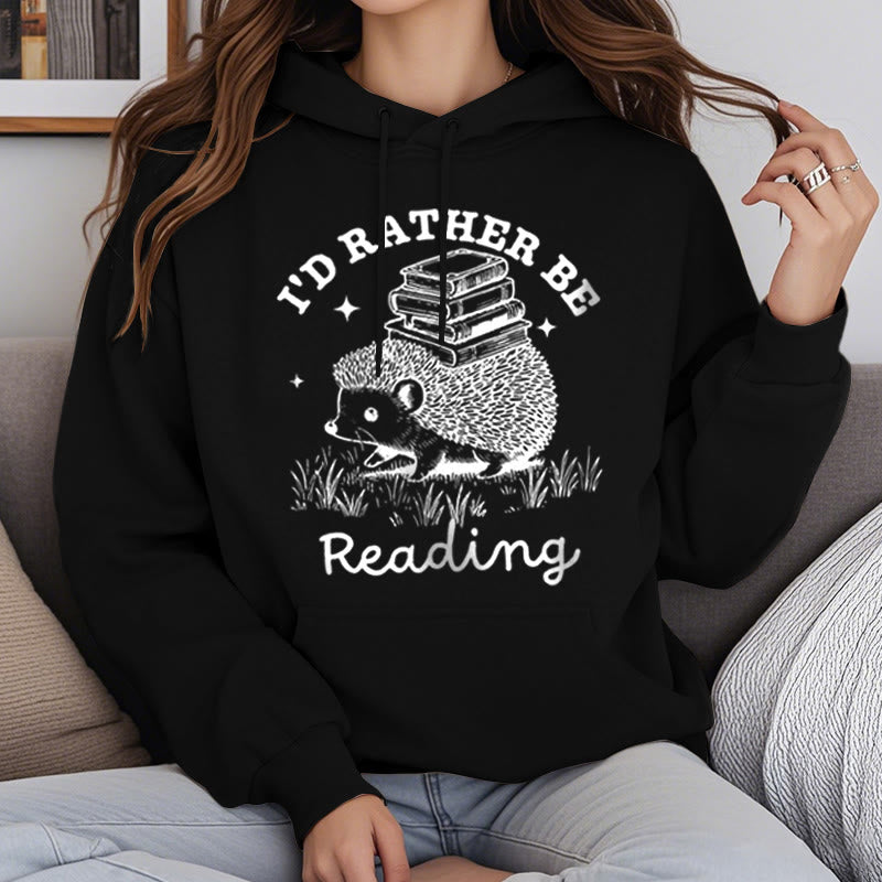 I'd Rather Be Reading Fleece Lined Hoodie Comfy Hooded Sweatshirts