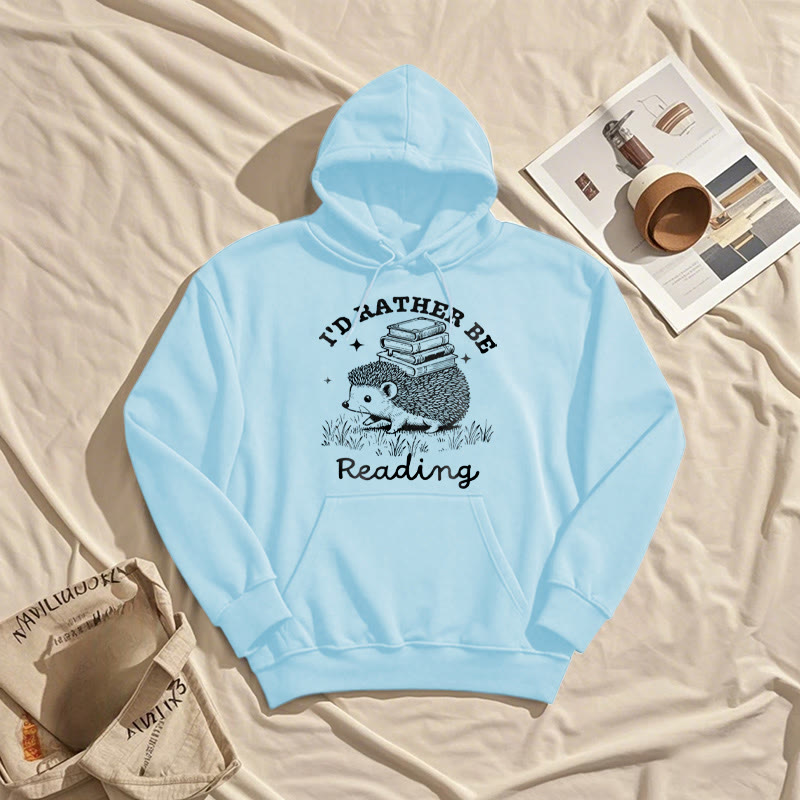 I'd Rather Be Reading Fleece Lined Hoodie Comfy Hooded Sweatshirts