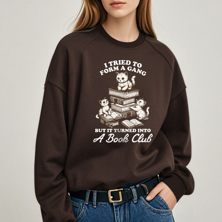 TURNED INTO A BOOK CLUB Womens Crewneck Sweatshirt Pullover