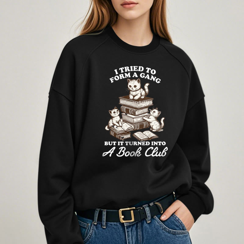 TURNED INTO A BOOK CLUB Womens Crewneck Sweatshirt Pullover