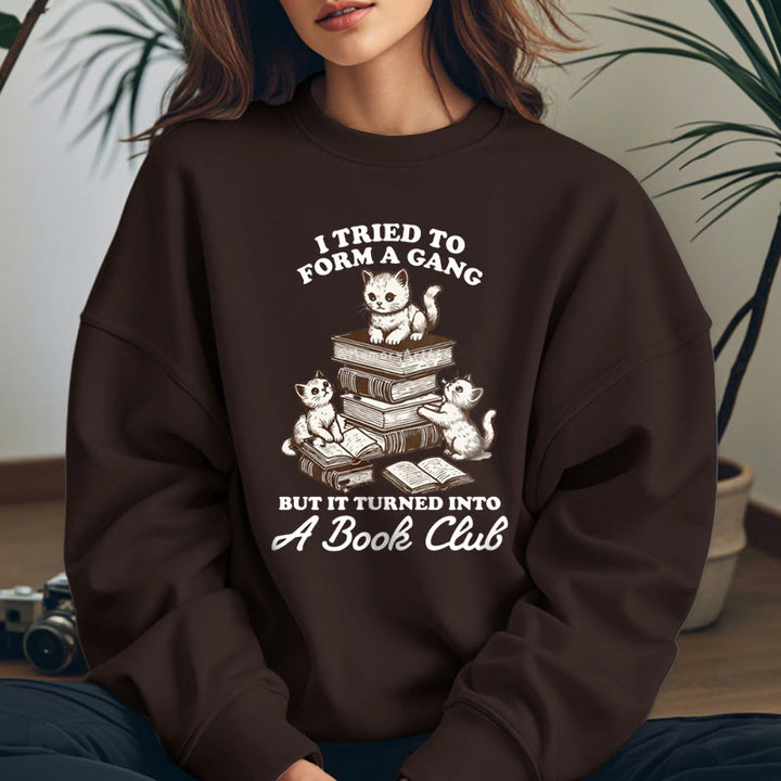 TURNED INTO A BOOK CLUB Womens Crewneck Sweatshirt Pullover