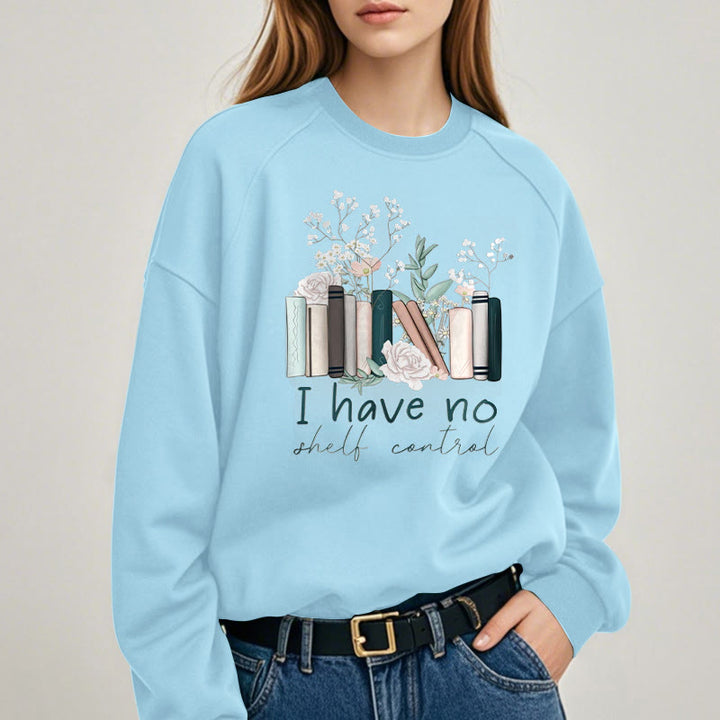 I HAVE NO SHELF CONTROL Womens Crewneck Sweatshirt Pullover