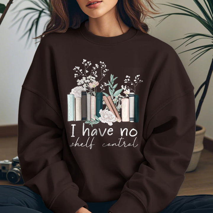 I HAVE NO SHELF CONTROL Womens Crewneck Sweatshirt Pullover