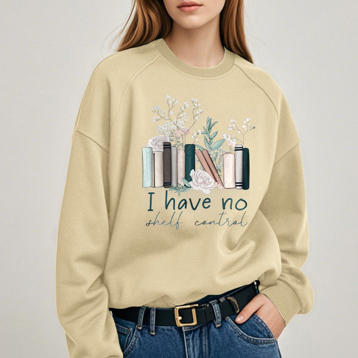 I HAVE NO SHELF CONTROL Womens Crewneck Sweatshirt Pullover