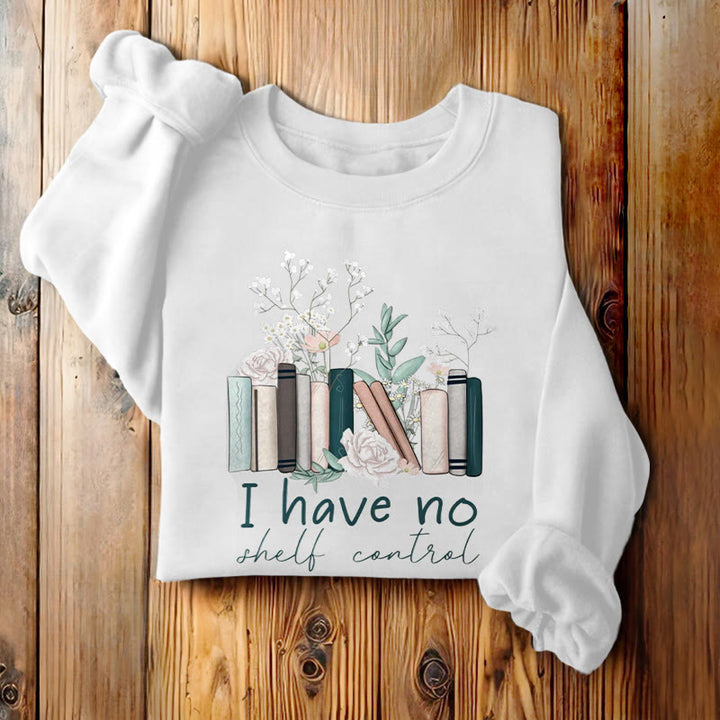 I HAVE NO SHELF CONTROL Womens Crewneck Sweatshirt Pullover