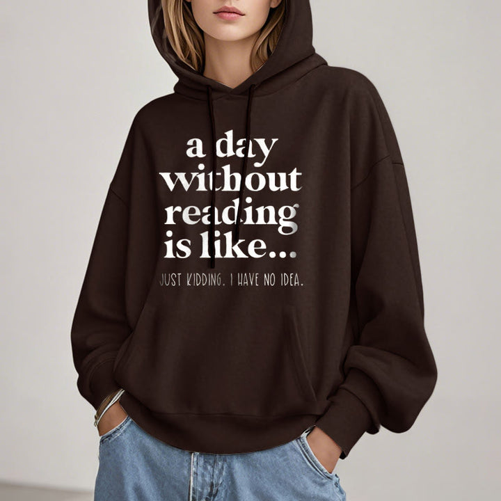 A Day Without Reading Fleece Hoodie Long Sleeves Hooded Sweatshirts