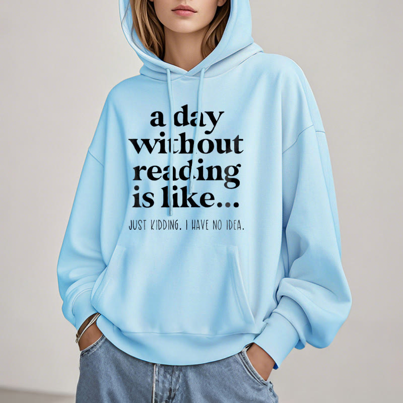 A Day Without Reading Fleece Hoodie Long Sleeves Hooded Sweatshirts