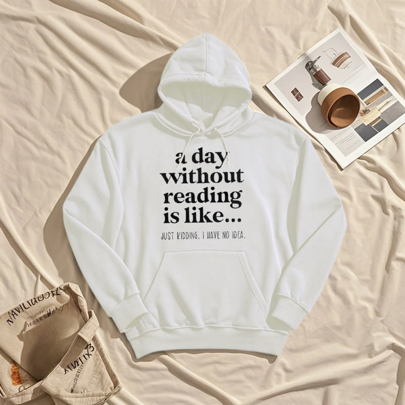 A Day Without Reading Fleece Hoodie Long Sleeves Hooded Sweatshirts