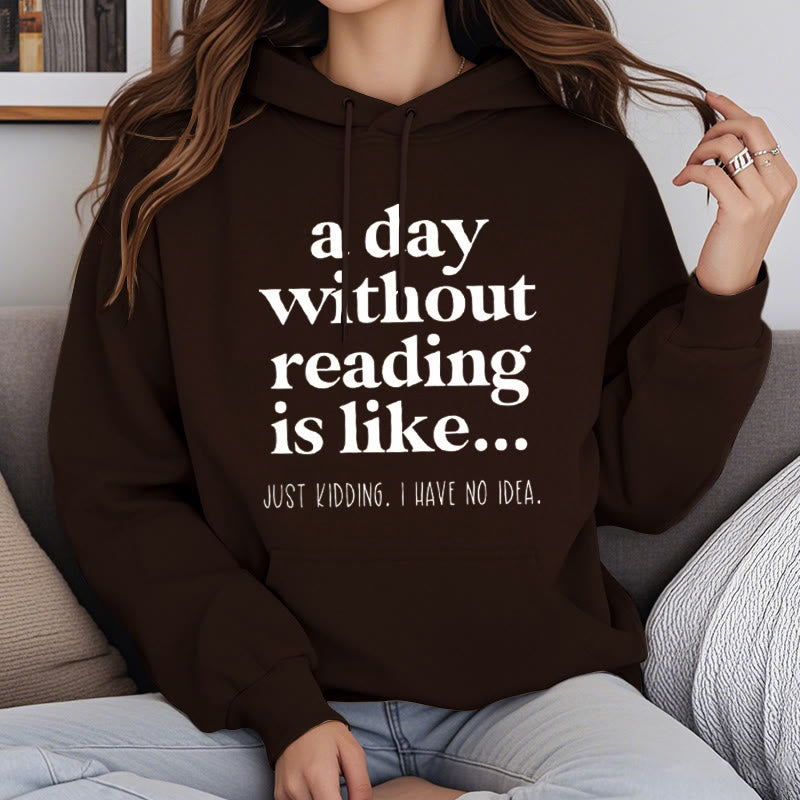 A Day Without Reading Fleece Hoodie Long Sleeves Hooded Sweatshirts