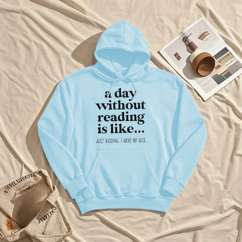 A Day Without Reading Fleece Hoodie Long Sleeves Hooded Sweatshirts