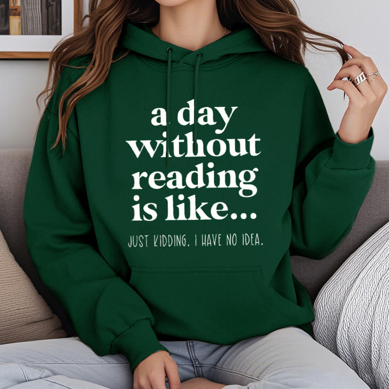 A Day Without Reading Fleece Hoodie Long Sleeves Hooded Sweatshirts