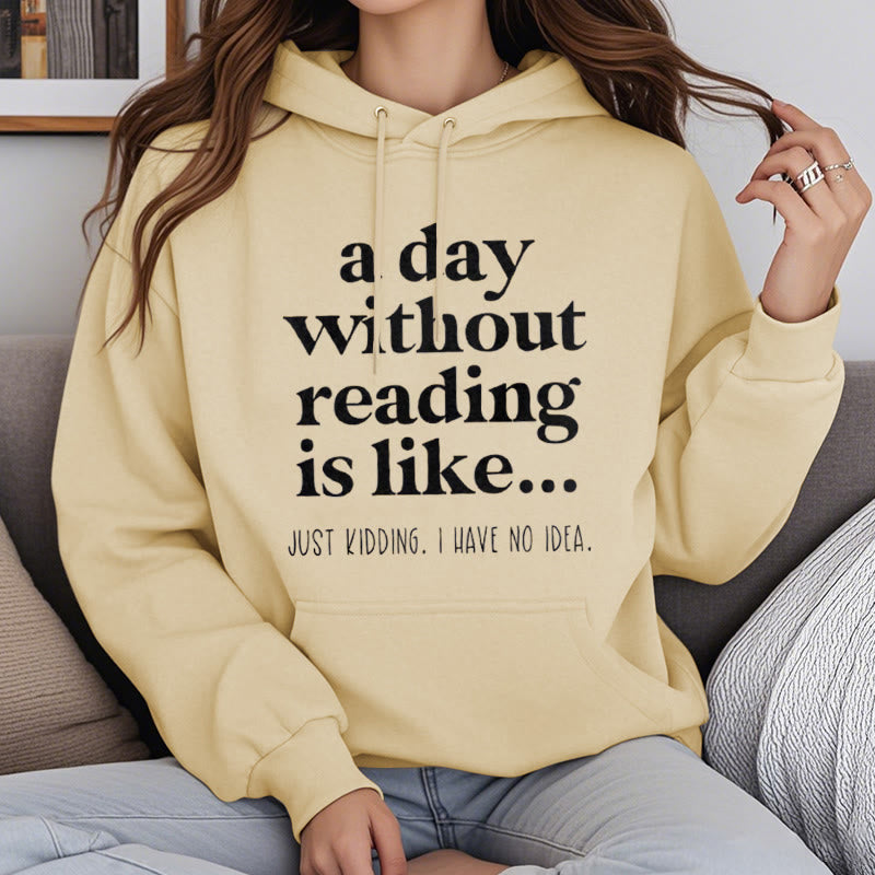 A Day Without Reading Fleece Hoodie Long Sleeves Hooded Sweatshirts