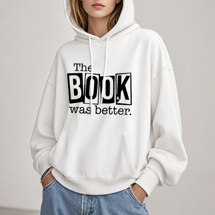 the book was better Fleece Hoodie Long Sleeves Hooded Sweatshirts