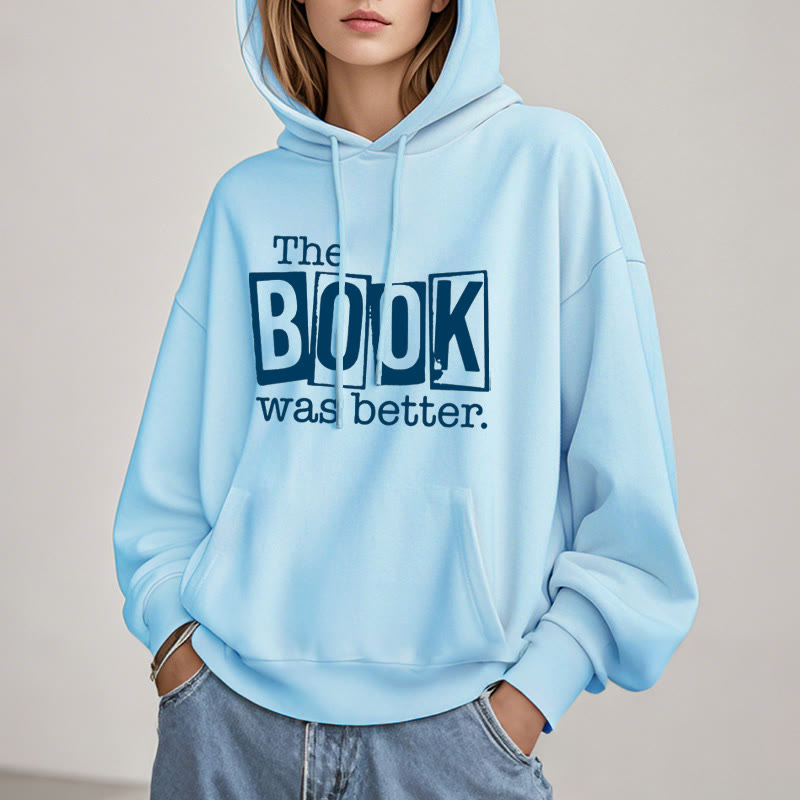 the book was better Fleece Hoodie Long Sleeves Hooded Sweatshirts