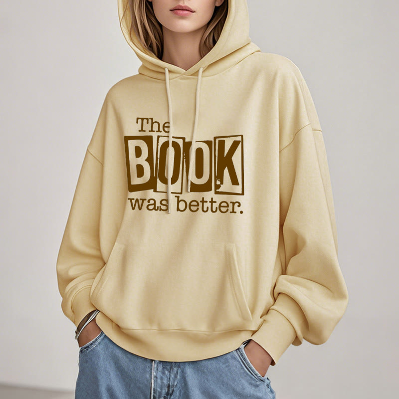 the book was better Fleece Hoodie Long Sleeves Hooded Sweatshirts