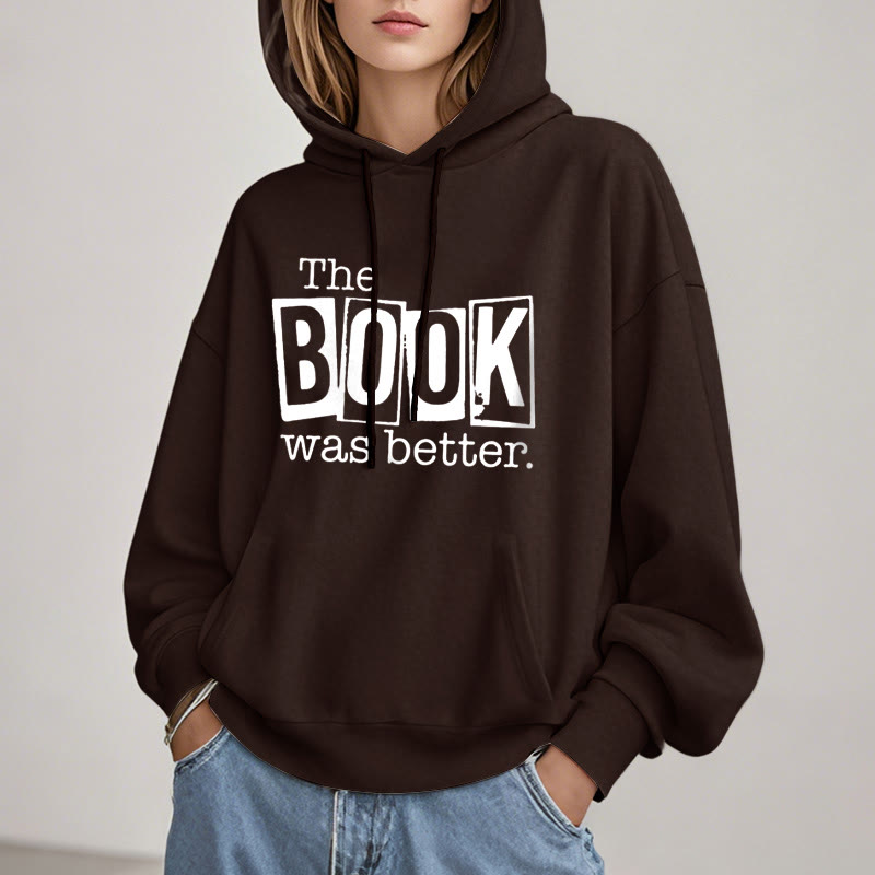 the book was better Fleece Hoodie Long Sleeves Hooded Sweatshirts