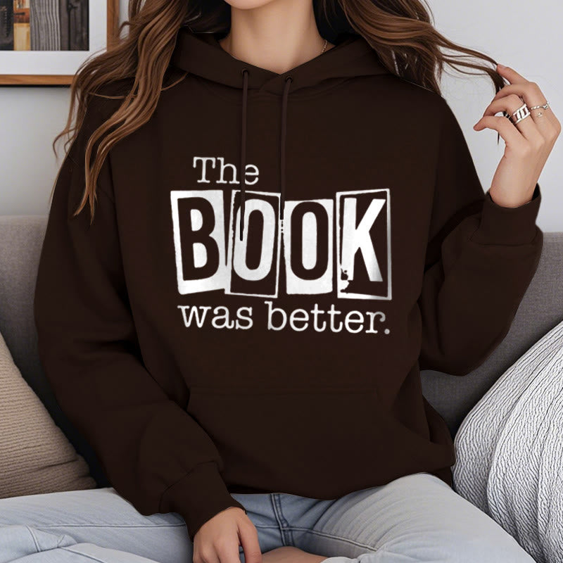 the book was better Fleece Hoodie Long Sleeves Hooded Sweatshirts