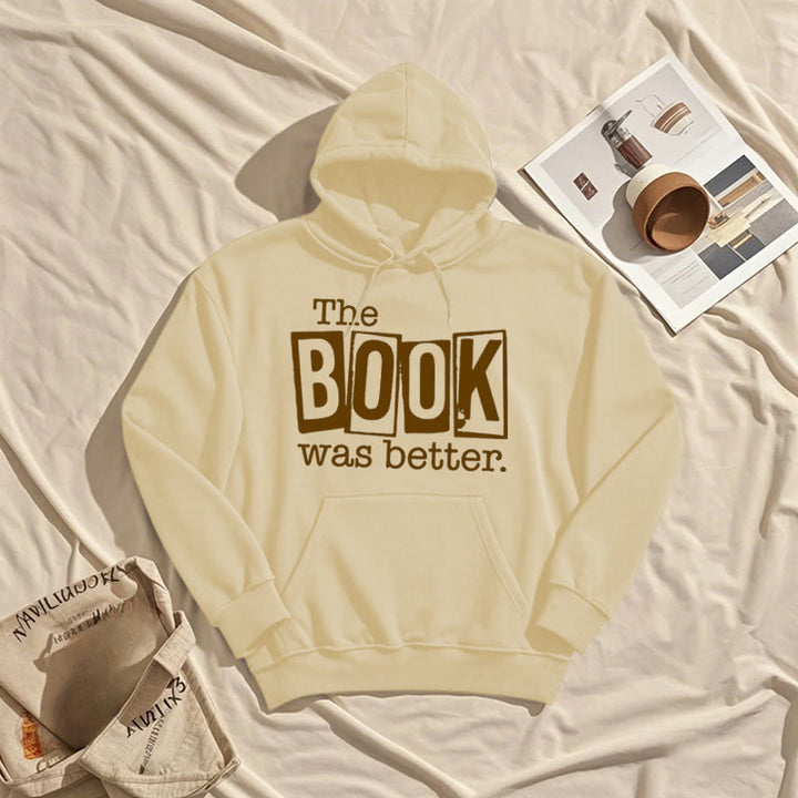 the book was better Fleece Hoodie Long Sleeves Hooded Sweatshirts