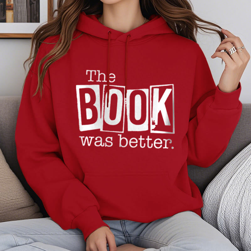 the book was better Fleece Hoodie Long Sleeves Hooded Sweatshirts