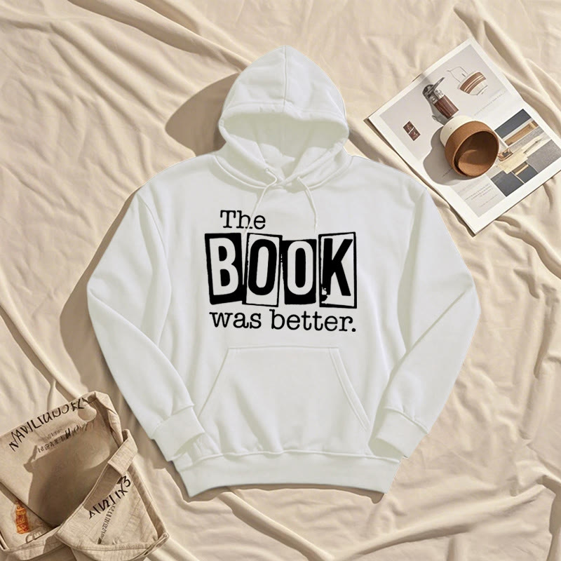 the book was better Fleece Hoodie Long Sleeves Hooded Sweatshirts