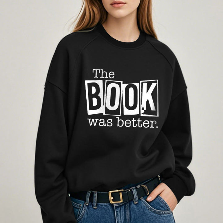 THE BOOK WAS BETTER Womens Crewneck Sweatshirt Pullover