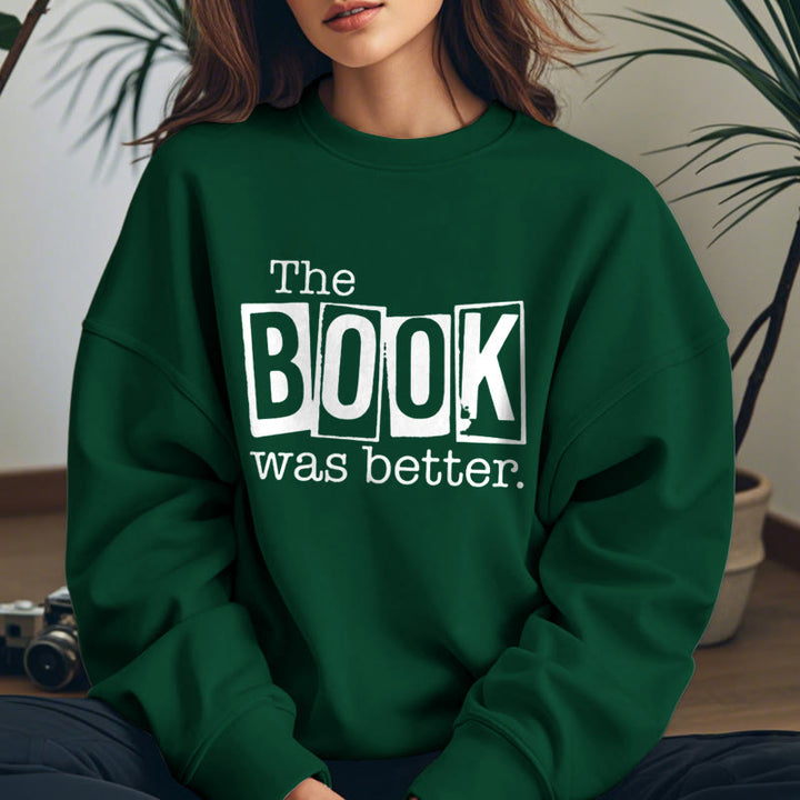 THE BOOK WAS BETTER Womens Crewneck Sweatshirt Pullover