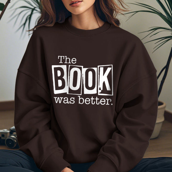 THE BOOK WAS BETTER Womens Crewneck Sweatshirt Pullover