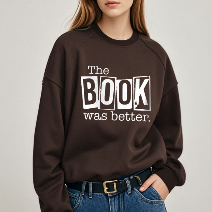 THE BOOK WAS BETTER Womens Crewneck Sweatshirt Pullover